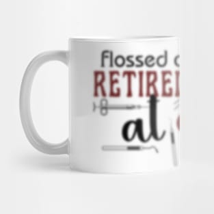 flossed & bossed..... retired dentist at rest Mug